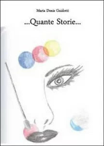 Quante storie.... di M. Denis Guidotti, 2011, Youcanprint
