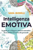 Intelligenza Emotiva La guida per comprendere e gestire le emozioni