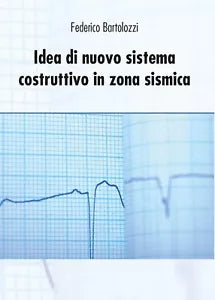 Idea di nuovo sistema costruttivo in zona sismica di Federico Bartolozzi, 2016