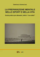 La preparazione mentale nello sport e nella vita di Claudio Robazza, Laura Borto