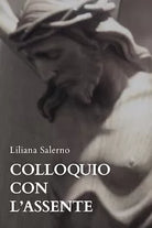 Colloquio con l’assente di Liliana Salerno, 2020, Youcanprint