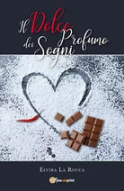 Il dolce profumo dei sogni di Elvira La Rocca, 2018, Youcanprint
