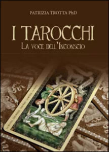 I tarocchi. La voce dell’inconscio di Patrizia Trotta, 2015, Youcanprint