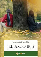 El Arco Iris di Antonio Rossello, 2020, Youcanprint