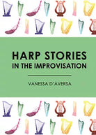 Harp Stories in the Improvisation di Vanessa D’Aversa, 2017, Youcanprint