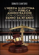 L’inerzia illegittima della pubblica amministrazione con conseguente danno