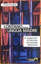 Lontano dalla lingua madre In viaggio con la narrativa nel secondo Novecento d