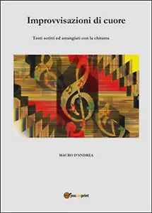 Improvvisazioni di cuore di Mauro D’Andrea, 2016, Youcanprint