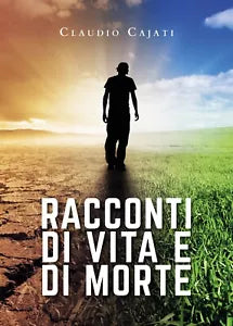 Racconti di vita e di morte di Claudio Cajati, 2020, Youcanprint