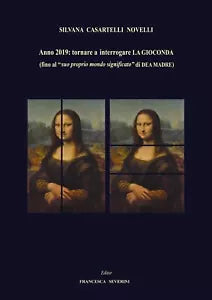 Anno 2019: tornare ad interrogare LA GIOCONDA fino al “suo proprio mondo...