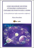 Come migliorare noi stessi attraverso l’astrologia - Alessio Benedetto, 2015,