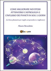 Come migliorare noi stessi attraverso l’astrologia - Alessio Benedetto, 2015,
