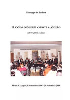 25 anni di concerti a Monte S.Angelo 1979-2004 e oltre di Giuseppe De Padova,