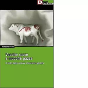 VACCHE SACRE E MUCCHE PAZZE di VANDANA SHIVA