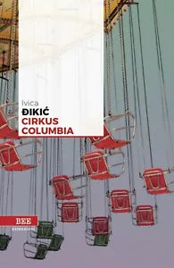 Cirkus Columbia di Ivica Dikic