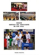 Karate Manuale del Praticante Ma Non Solo - Sandro Naletto, 2017, Youcanprint