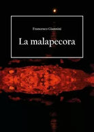 La malapecora di Francesco Giannini, 2018, Youcanprint
