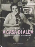 A casa di Alda Racconto fotografico in 50 sequenze di Enzo E Toccaceli