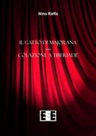 Il gatto di Majorana-Colazione a Tiberiade di Raffa Nino, 2017, Eee-edizioni