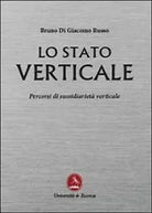 Lo stato verticale. Percorsi di sussidiarieta verticale di Bruno Di Giacomo Rus