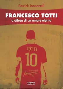 Francesco Totti A difesa di un amore eterno