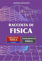 Raccolta di fisica: Principi di fisica meccanica - Fondamenti di fisica di Aless