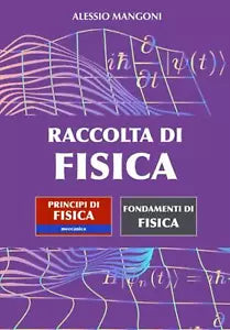 Raccolta di fisica: Principi di fisica meccanica - Fondamenti di fisica di Aless