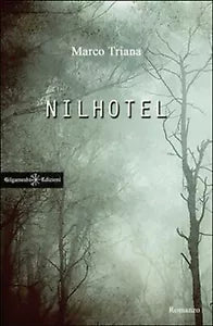 Nilhotel di Marco Triana, 2017, Gilgamesh Edizioni