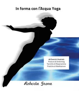 In forma con l’Aqua Yoga di Roberta Grova, 2016, Youcanprint