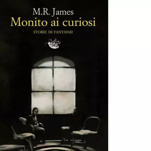 Monito ai curiosi Storie di fantasmi Libro di M R James