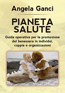 Pianeta salute. Guida operativa per la promozione del benessere in individui, co