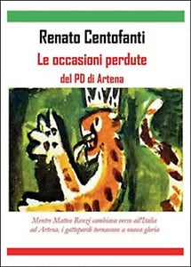 Le occasioni perdute del PD di Artena, Renato Centofanti, 2015, Youcanprint