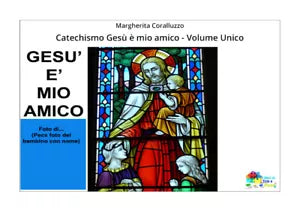 Catechismo Gesu e mio amico - Volume Unico di Margherita Coralluzzo, 2019