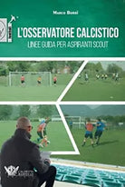 L osservatore calcistico Linee guida per aspiranti scout