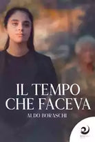 Il tempo che faceva - Aldo Boraschi, 2020, Altre Voci Edizioni