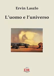L uomo e l universo Alla ricerca di una nuova visione di Ervin Laszlo