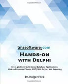 TMS Software Hands-On with Delphi Cross-Platform Multi-tiered Database Applicati