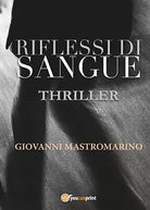 Riflessi di sangue di Giovanni Mastromarino, 2017, Youcanprint