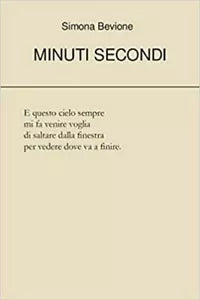 Minuti secondi di Simona Bevione, 2021, Youcanprint