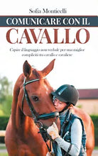 Comunicare con il cavallo. Capire il linguaggio non verbale per una migliore com