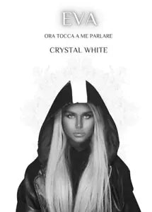 Eva Ora tocca a me parlare di Crystal White