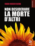 Non desiderare la morte d’altri di Fabio Rocco Oliva, 2019, Goware
