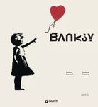 Banksy L artista che si fatto fantasma Ediz illustrata