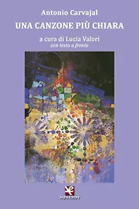 Una canzone piu chiara di Antonio Carvajal, Algra Editore