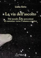 La via dell ascolto Dal mondo delle percezioni al cammino verso l umano cosmico