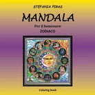 Mandala per il benessere - Zodiaco di Stefania Piras, 2021, Youcanprint