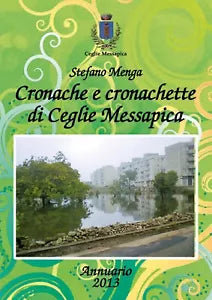 Cronache e cronachette di Ceglie Messapica - Annuario 2013 di Stefano Menga