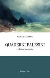 Quaderni Palesini, Vol.2 di Renato Greco, 2015, Tabula Fati