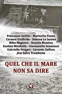 Quel che il mare non sa dire di Aa. Vv., Algra Editore