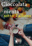 Cioccolata e menta sotto l’albero di Maria Beatrice Lorenzetti, 2019, Lettere